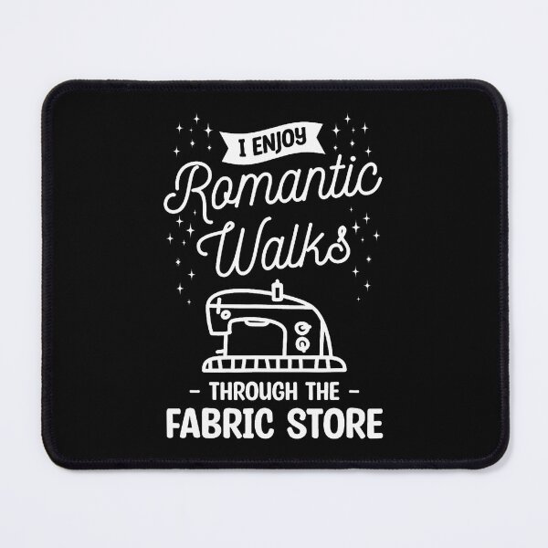 Item preview, I Enjoy Romantic Walks Through The Fabric Store Quilting designed and sold by MelanieMiram1.