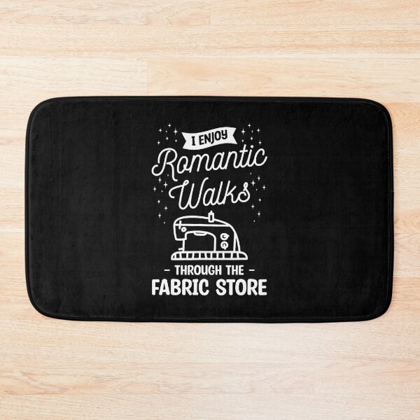 Item preview, I Enjoy Romantic Walks Through The Fabric Store Quilting designed and sold by MelanieMiram1.