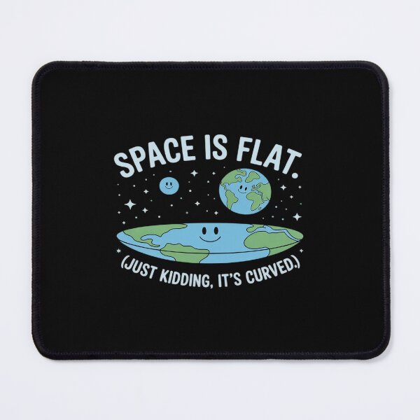 Item preview, Space is Flat Curved Astronomy Earth Stargazing novelty designed and sold by ToggleBet.