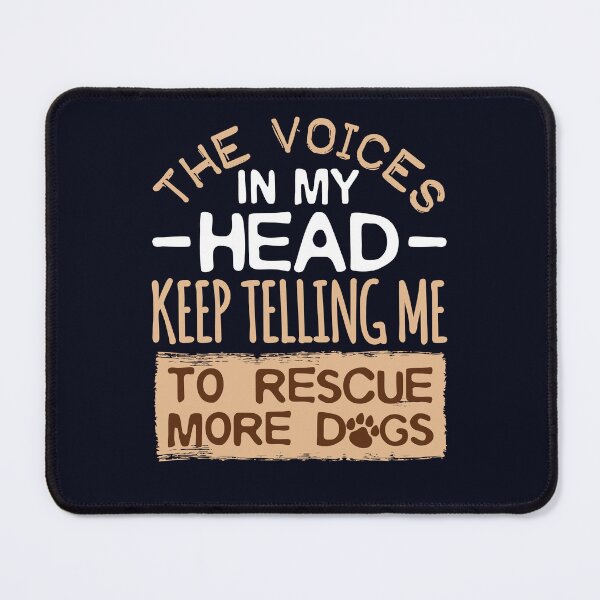 Item preview, The Voices In My Head Keep Telling Me To Rescue More Dogs designed and sold by jaygo.
