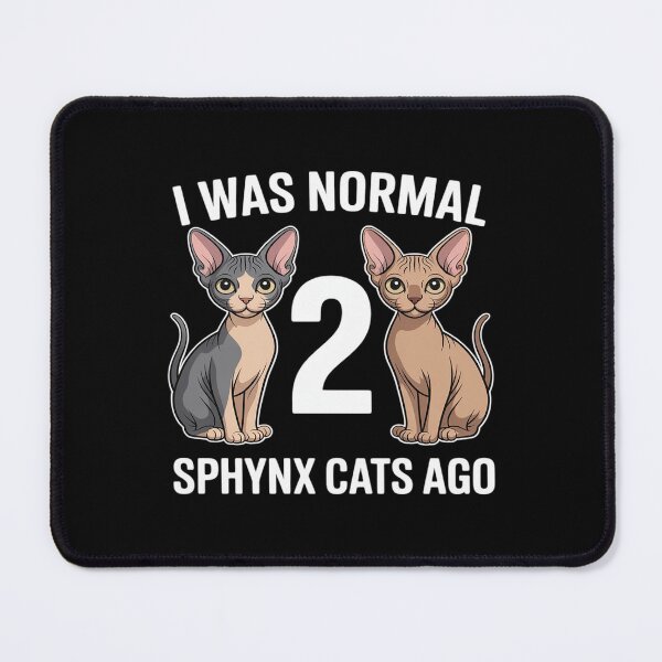 Item preview, Sphynx Cat Lover I Was Normal 2 Sphynx Cats Ago designed and sold by NetoGalaxy.