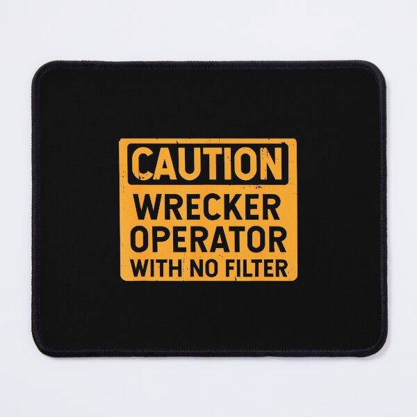 Item preview, Caution Wrecker Operator With No Filter Funny designed and sold by DonnieJennie.