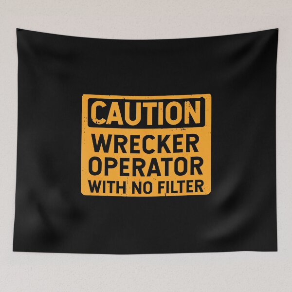 Item preview, Caution Wrecker Operator With No Filter Funny designed and sold by DonnieJennie.