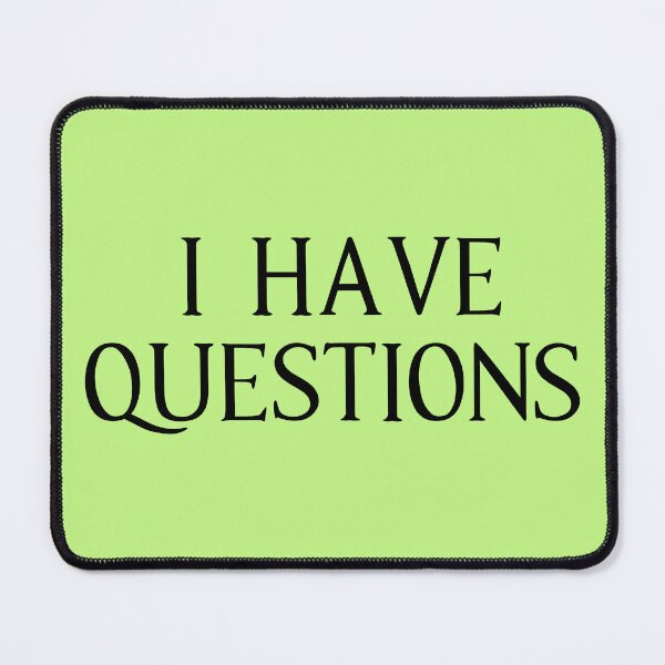 Item preview, I Have Questions designed and sold by Primroaddesigns.