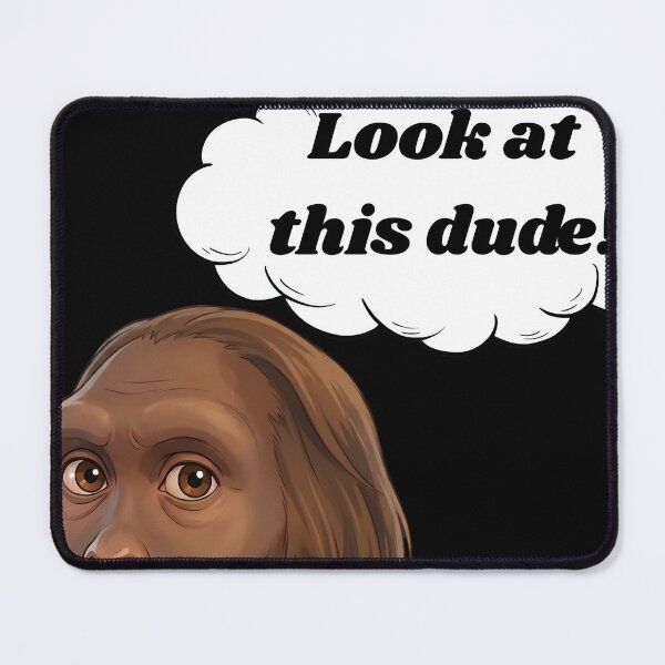 Item preview, Look at This Dude! Funny Caveman Meme designed and sold by Vicksin ⭐⭐⭐⭐⭐.