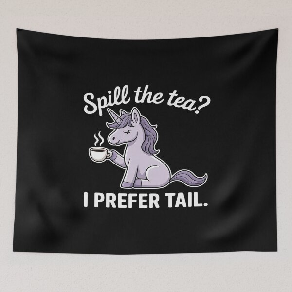 Item preview, Spill the Tea I Prefer Tail Horse Humor designed and sold by SnackPAC.
