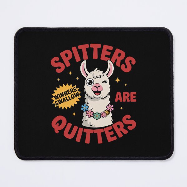 Item preview, Spitters are Quitter Sarcastic Jokes designed and sold by SnackPAC.