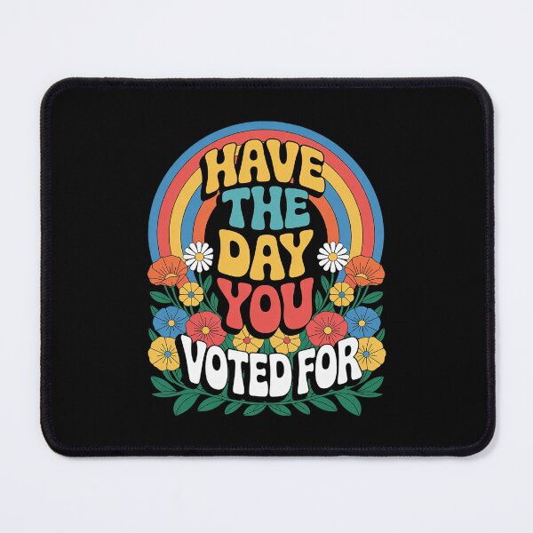 Item preview, Have The Day You Voted For Floral Flower Anti Trump designed and sold by PowAcademy.