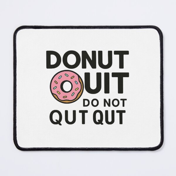 Item preview, DONUT OUIT do not QUT QUT designed and sold by Motivive.