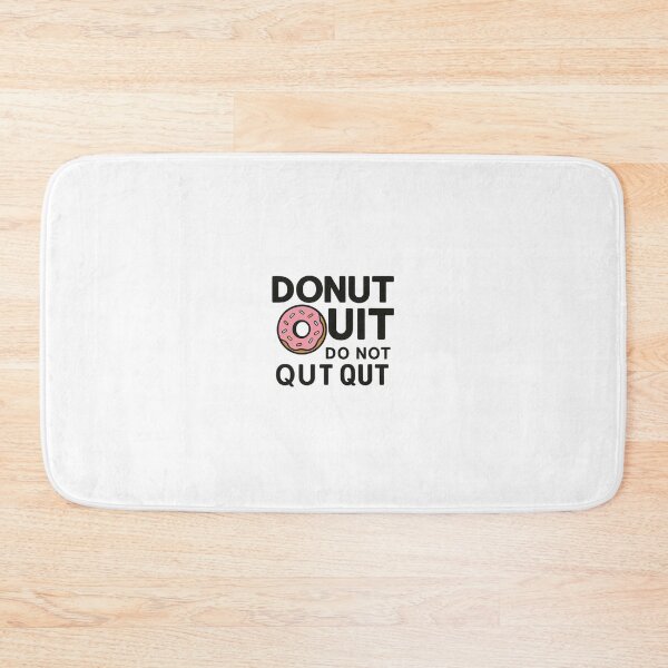Item preview, DONUT OUIT do not QUT QUT designed and sold by Motivive.