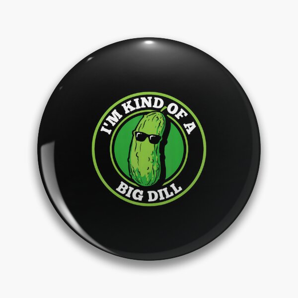 Item preview, I'M Kind Of A Big Dill designed and sold by DanaKathe.