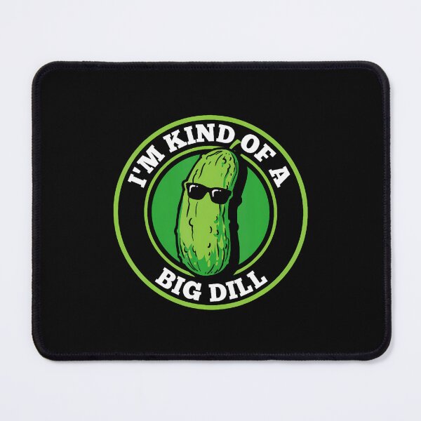 Item preview, I'M Kind Of A Big Dill designed and sold by DanaKathe.