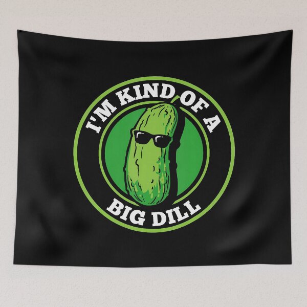 Item preview, I'M Kind Of A Big Dill designed and sold by DanaKathe.