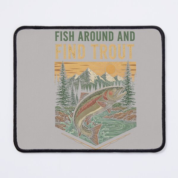 Item preview, Funny Fishing shirts for Fishermen Fish Around and Find Trout Women Me designed and sold by GreggRoss.