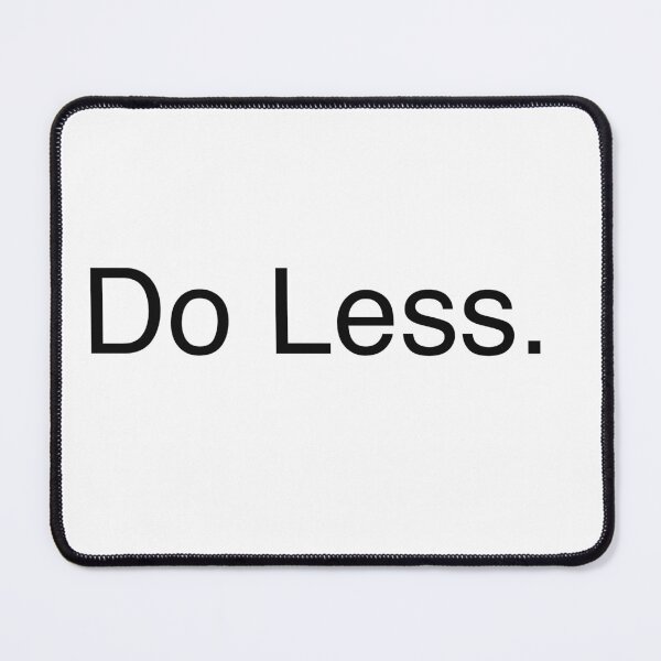 Item preview, Do Less. designed and sold by StiickitLLC.