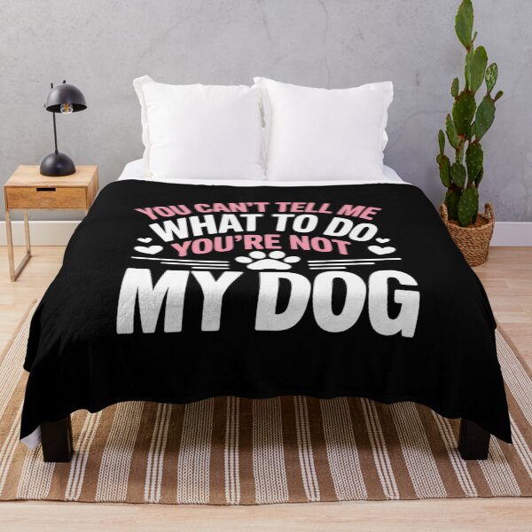 Item preview, Dog Lover - You Can't Tell me What to do You're not My Dog  designed and sold by VerseFarm.