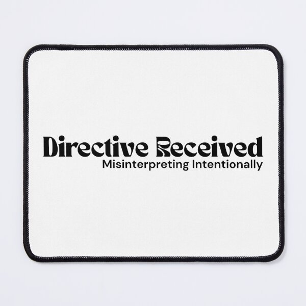 Item preview, Directive Received. Misinterpreting Intentionally. – Minimalist Text Design | Dark Humor Quote | RETL Style designed and sold by RETL.