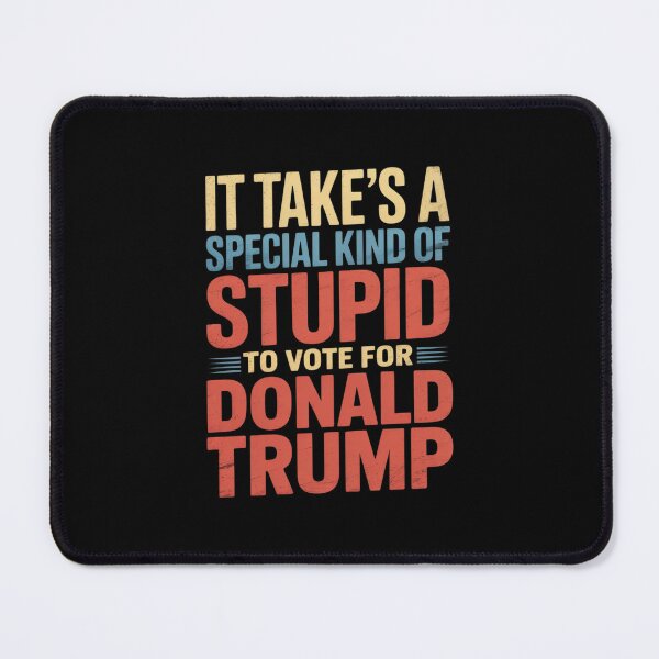 Item preview, It Takes A Special Kind Of Stupid To Vote For Donald Trump designed and sold by PowAcademy.