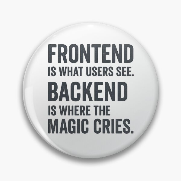 Item preview, Frontend is What Users See. Backend is Where the Magic Cries designed and sold by Programming Jokes.