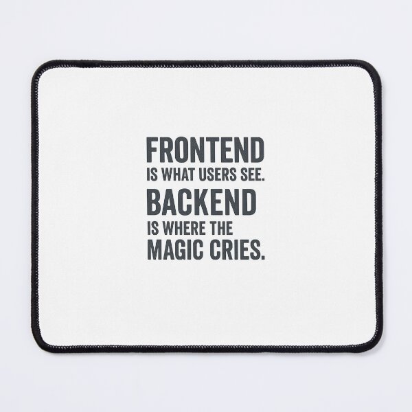 Item preview, Frontend is What Users See. Backend is Where the Magic Cries designed and sold by Programming Jokes.