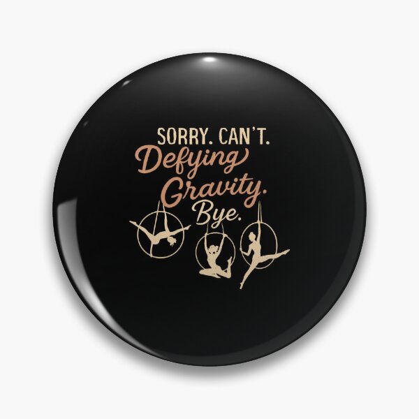 Item preview, Aerial Hoop Aerialist Funny Sorry Can'T Deflying Gravity Bye designed and sold by JoannMinndy.