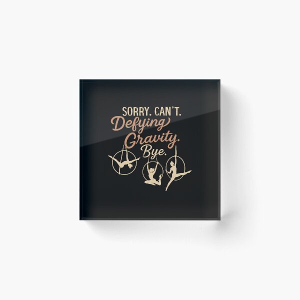 Item preview, Aerial Hoop Aerialist Funny Sorry Can'T Deflying Gravity Bye designed and sold by JoannMinndy.