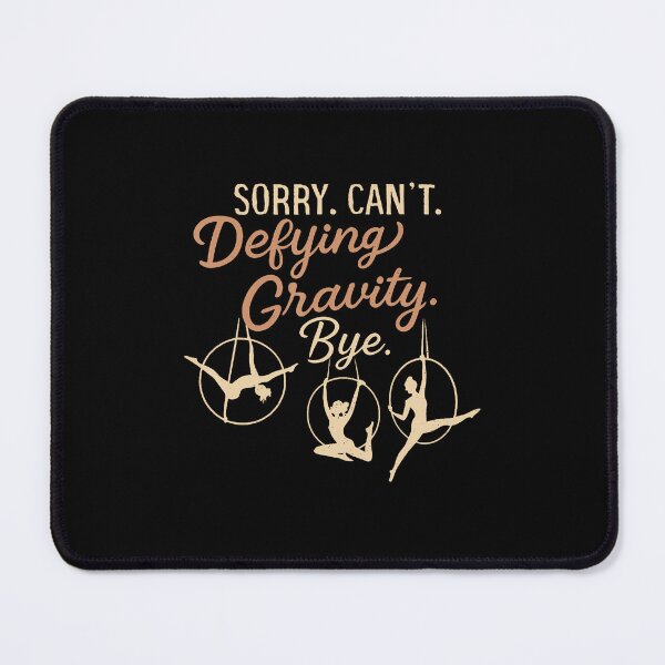 Item preview, Aerial Hoop Aerialist Funny Sorry Can'T Deflying Gravity Bye designed and sold by JoannMinndy.