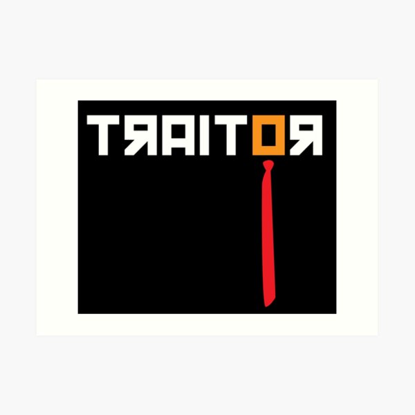 Traitor - Anti Trump Art Print