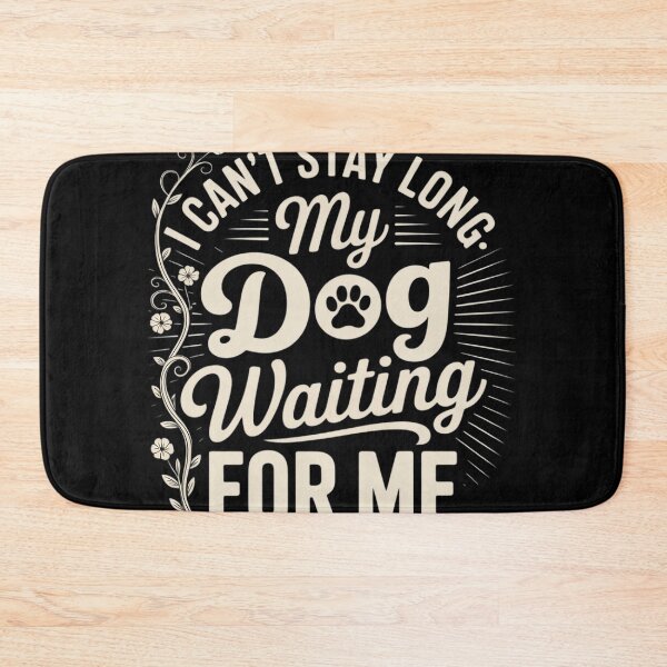 Item preview, I Can't Stay Long. My Dog is Waiting For Me Funny Dog Lover3  designed and sold by NailMolisa.