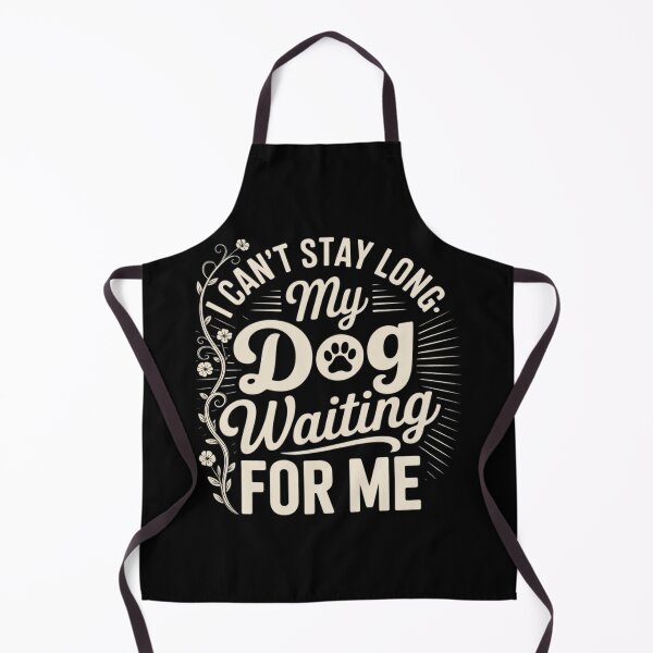 Item preview, I Can't Stay Long. My Dog is Waiting For Me Funny Dog Lover3 designed and sold by NailMolisa.