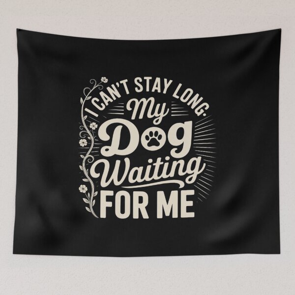 Item preview, I Can't Stay Long. My Dog is Waiting For Me Funny Dog Lover3  designed and sold by NailMolisa.