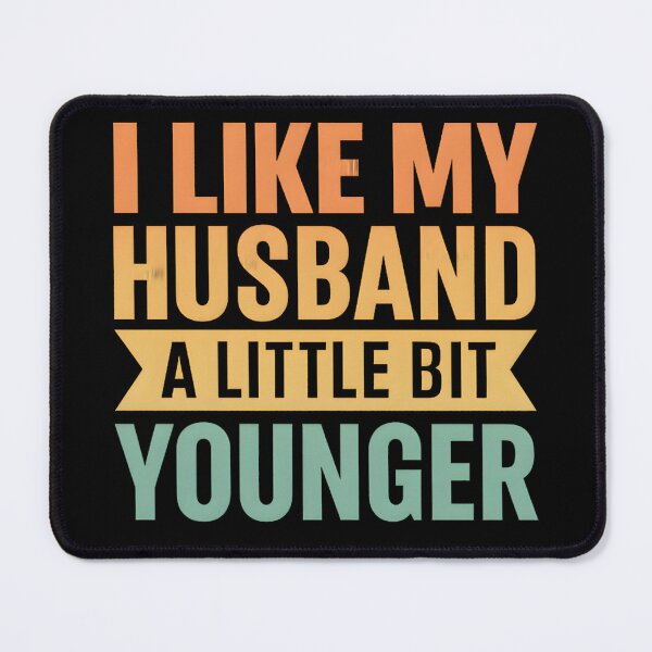 Item preview, I Like My Husband A Little Bit Younger Funny designed and sold by hemagamo.