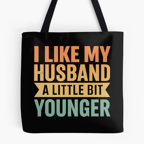 Item preview, I Like My Husband A Little Bit Younger Funny designed and sold by hemagamo.