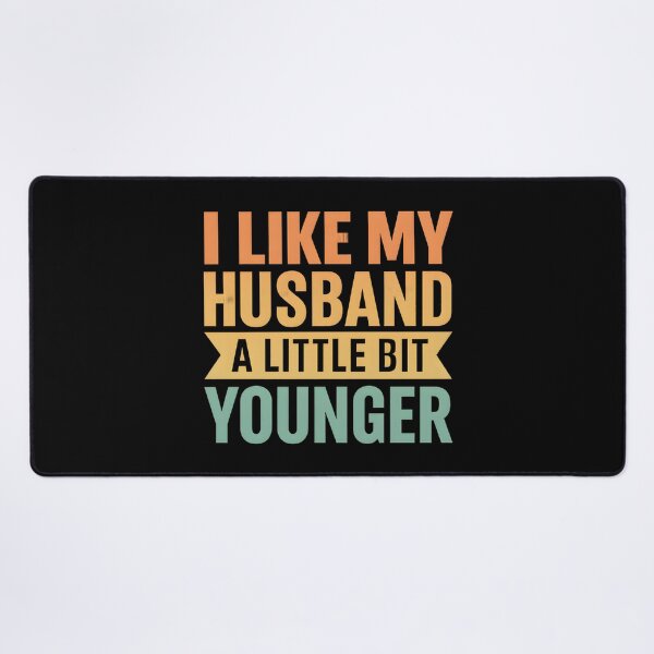 Item preview, I Like My Husband A Little Bit Younger Funny designed and sold by hemagamo.
