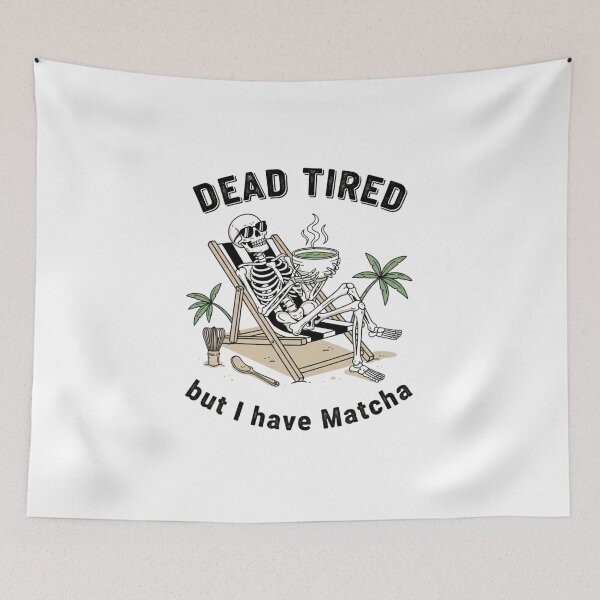 Item preview, Dead Tired But I Have Matcha | Funny Skeleton Green Tea Design designed and sold by shellymope.
