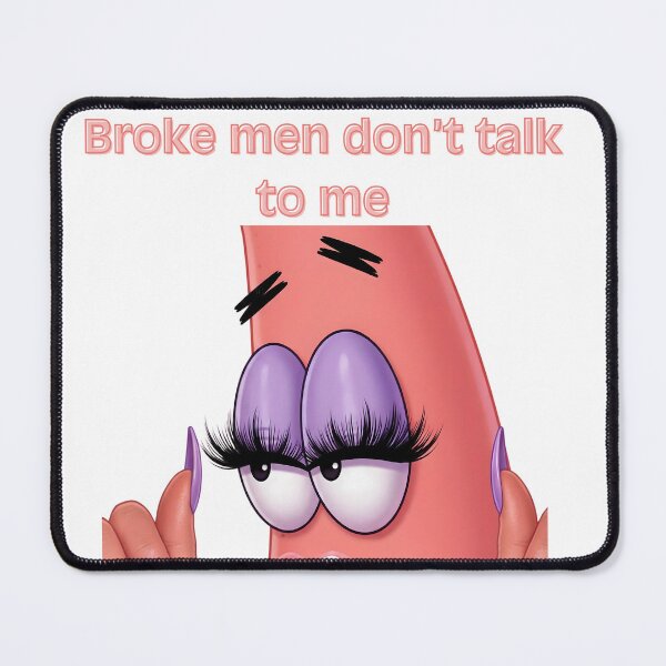 Item preview, Glam Baddie Starfish - "Broke Men Don't Talk To Me" Funny Meme designed and sold by Vicksin ⭐⭐⭐⭐⭐.