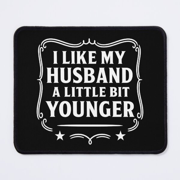 Item preview, I Like My Husband A Little Bit Younger Funny designed and sold by hemagamo.