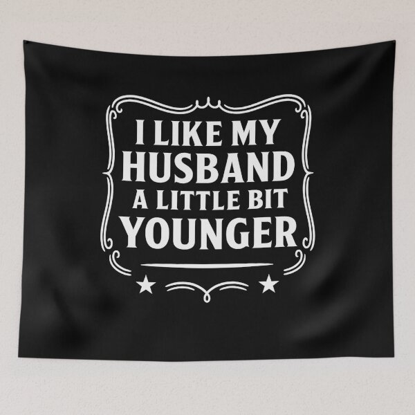 Item preview, I Like My Husband A Little Bit Younger Funny designed and sold by hemagamo.