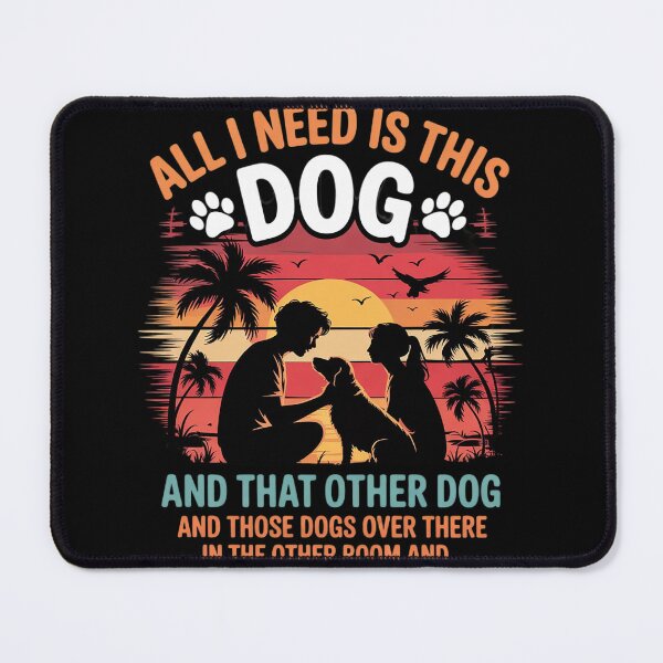 Item preview, All I Need Is This Dog And That Other Dogs Dog Lover  designed and sold by InspiredFoul.