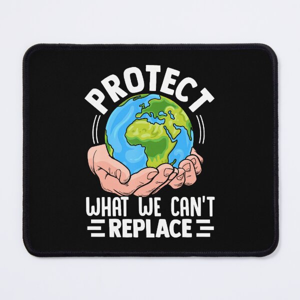 Item preview, Protect What We Cant Replace Climate Awareness Design designed and sold by HollyTrina1.