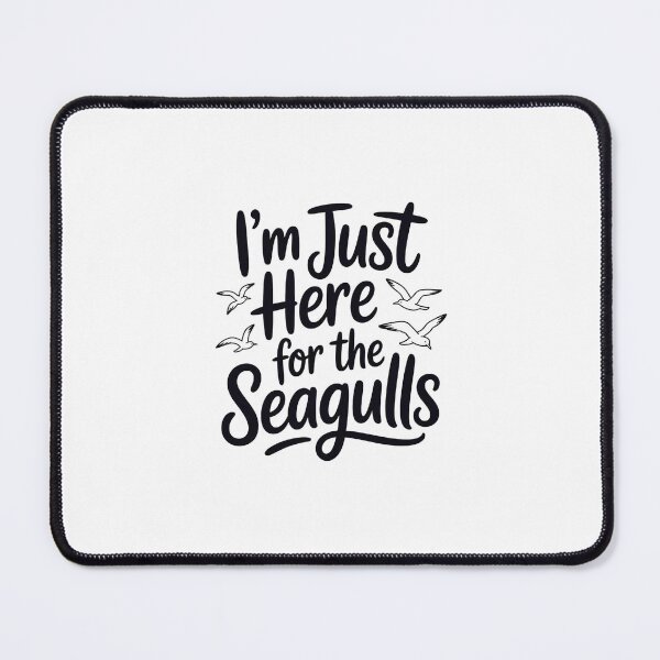 Item preview, i'm Just Here for The Seagulls designed and sold by belladesign7.