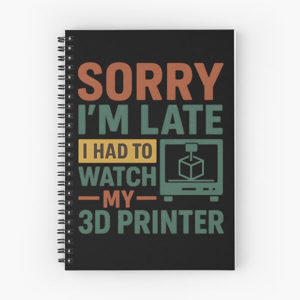 Item preview, 3D Printing Sorry I´m Late I Had To Watch My 3D Printer designed and sold by hemagamo.