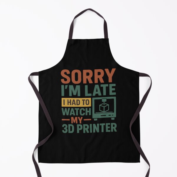 Item preview, 3D Printing Sorry I´m Late I Had To Watch My 3D Printer designed and sold by hemagamo.