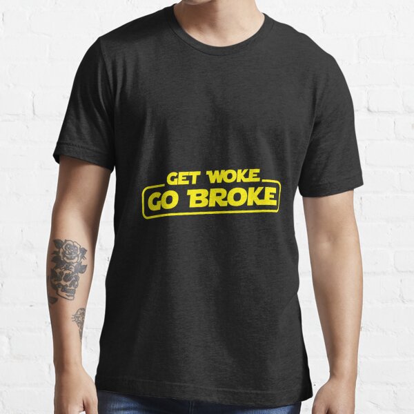 get woke go broke t shirt