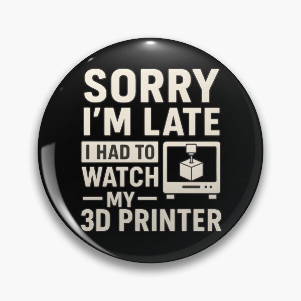 Item preview, 3D Printing Sorry I´m Late I Had To Watch My 3D Printer designed and sold by hemagamo.