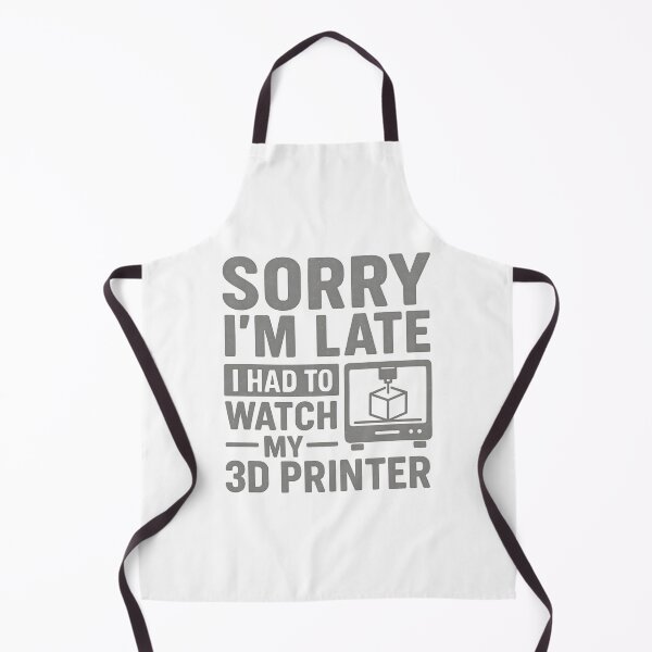 Item preview, 3D Printing Sorry I´m Late I Had To Watch My 3D Printer designed and sold by hemagamo.