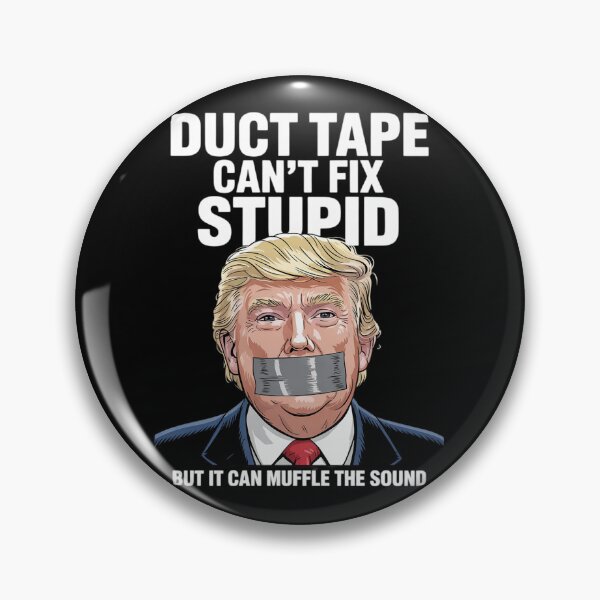 Item preview, Trump -Duct Tape Cant Fix Stupid But It Can Muffle The Sound  designed and sold by MathisBellanger.