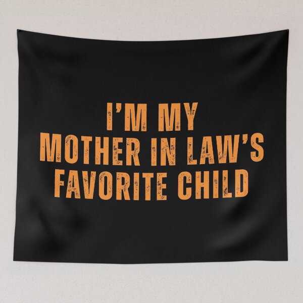 Item preview, I’m My Mother In Law’s Favorite Child – Funny Family T-Shirt designed and sold by Teetreasure2.