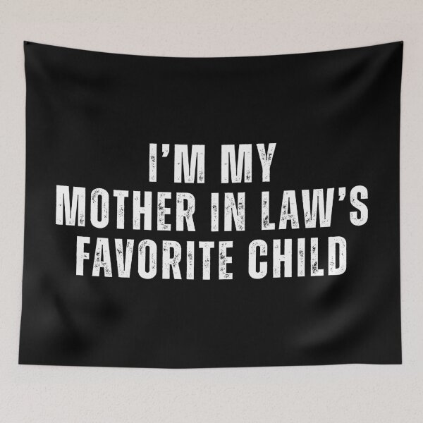 Item preview, I’m My Mother In Law’s Favorite Child – Funny Family T-Shirt designed and sold by Teetreasure2.