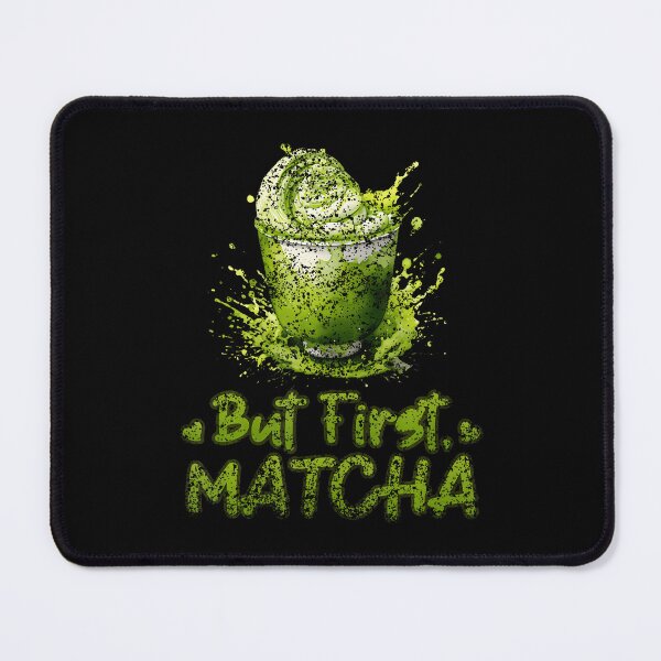 Item preview, But First Matcha Lovers Green Matcha Tea Matcha Tea designed and sold by AlicaMonica.
